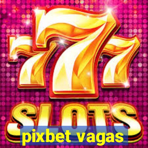 pixbet vagas